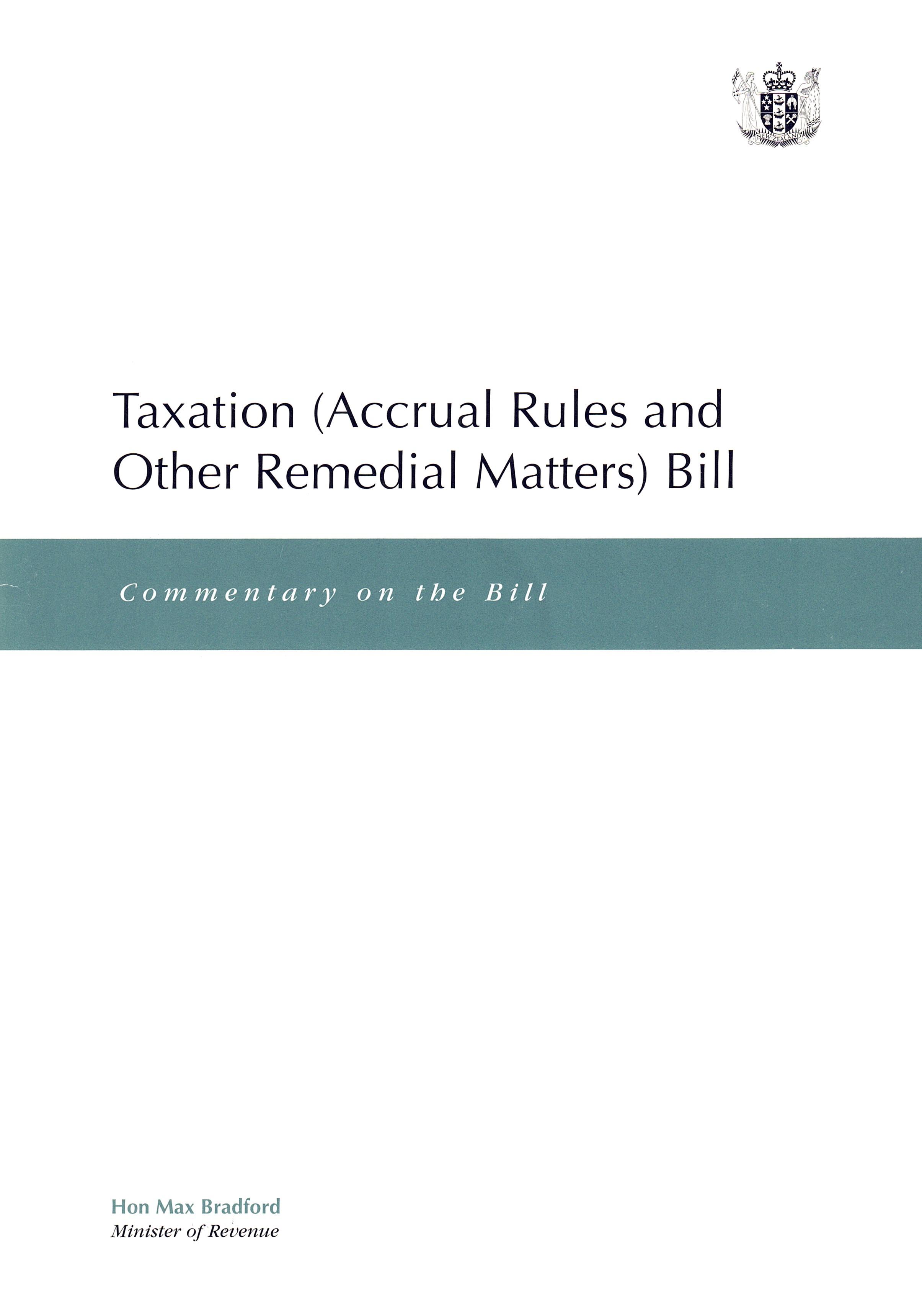 Publication cover image. Title = Taxation (Accrual Rules and Other Remedial Matters) Bill - Commentary on the bill. November 1998.