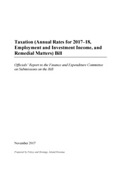 Publication cover page: Title - Taxation (Annual Rates for 2017–18, Employment and Investment Income, and Remedial Matters) Bill - Officials' report on submissions on the Bill; Publication date - February 2018